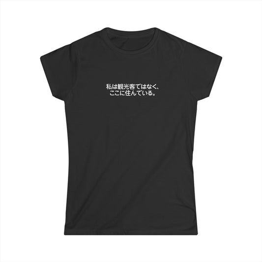 I am not a tourist, I live here. Chic Women's Softstyle Tee