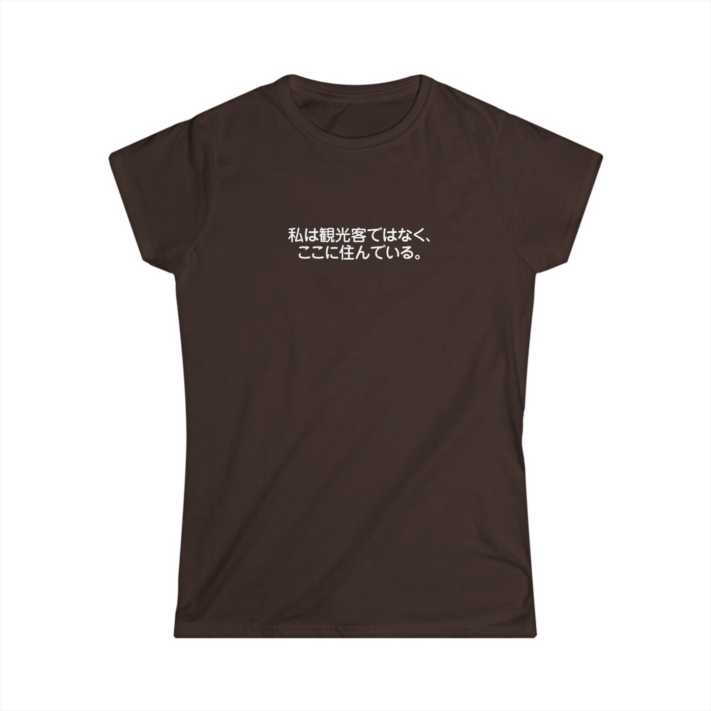 I am not a tourist, I live here. Chic Women's Softstyle Tee