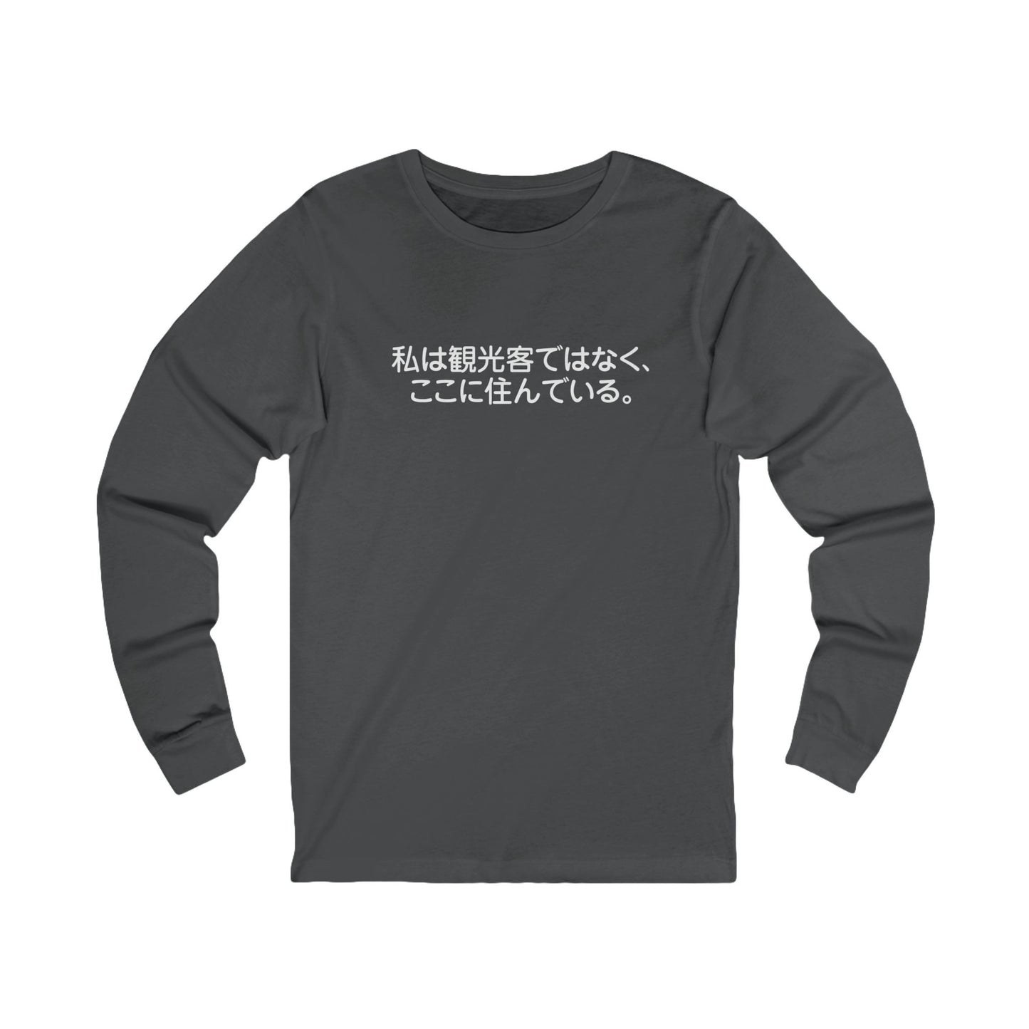 I am not a tourist, I live here. Unisex Long Sleeve Tee