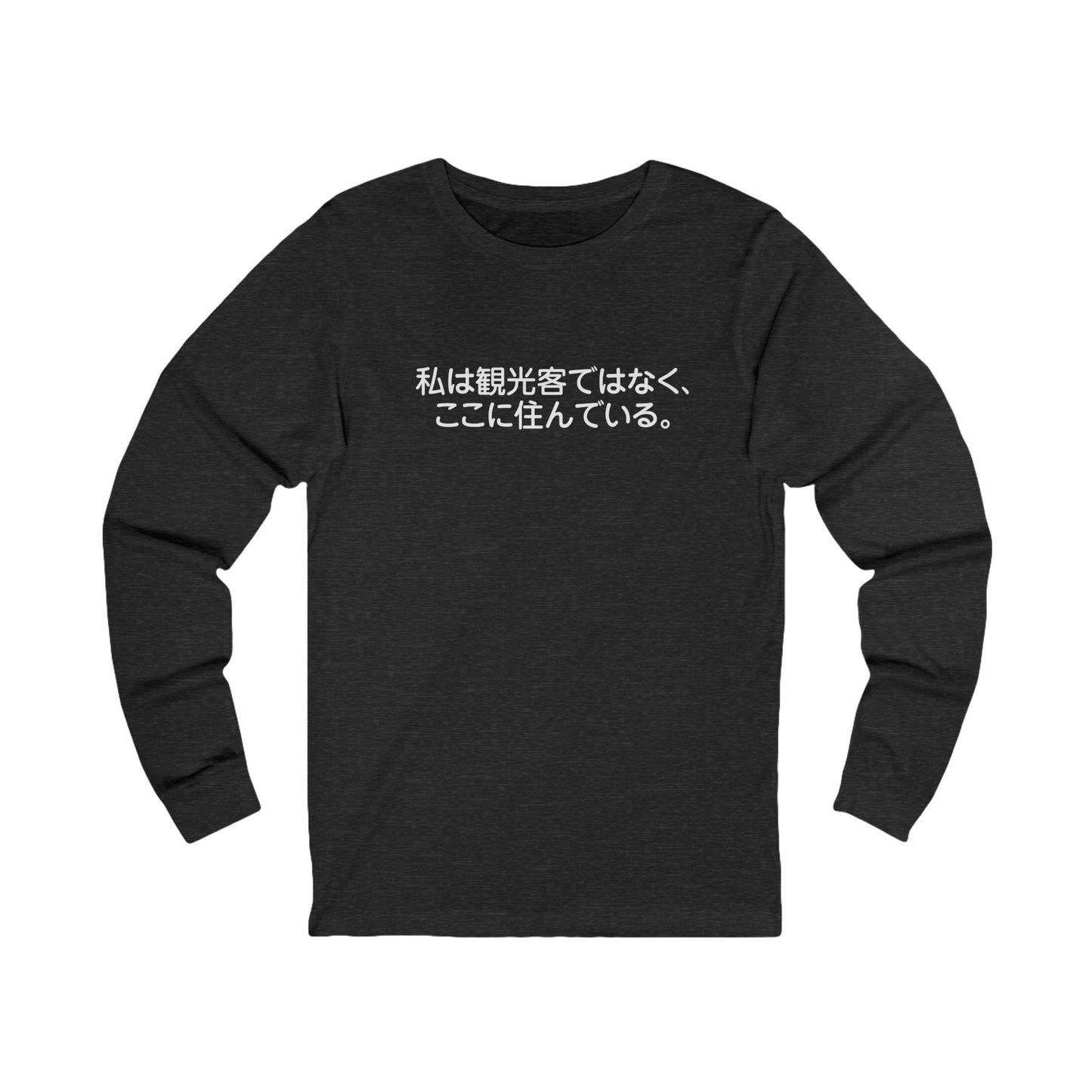 I am not a tourist, I live here. Unisex Long Sleeve Tee